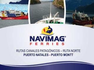 RUTAS CANALES PATAGÓNICOS – RUTA NORTE PUERTO NATALES - PUERTO MONTT