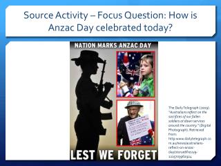 Source Activity – Focus Question: How is Anzac Day celebrated today?