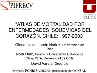 &quot;ATLAS DE MORTALIDAD POR ENFERMEDADES ISQUÉMICAS DEL CORAZÓN, CHILE: 1997-2003&quot;