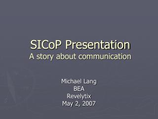 SICoP Presentation A story about communication