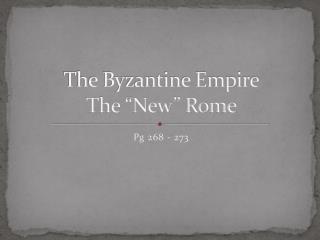 The Byzantine Empire The “New” Rome
