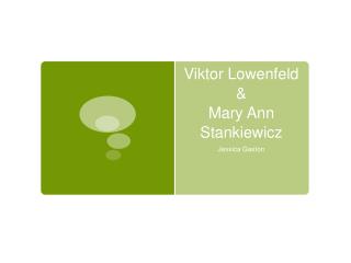 Viktor Lowenfeld &amp; Mary Ann Stankiewicz