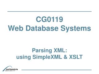 CG0119 Web Database Systems Parsing XML: using SimpleXML &amp; XSLT