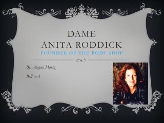 Dame Anita Roddick Founder of The Body Shop