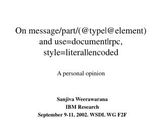 On message/part/(@type|@element) and use=document|rpc, style=literal|encoded A personal opinion
