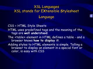 XSL Languages XSL stands for E X tensible S tylesheet L anguage