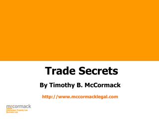 Trade Secrets By Timothy B. McCormack mccormacklegal