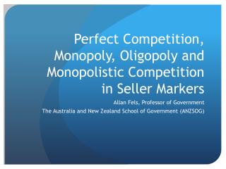 Perfect Competition, Monopoly, O ligopoly and Monopolistic Competition in Seller Markers