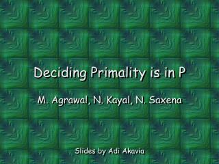Deciding Primality is in P