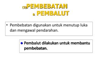 Pembebatan digunakan untuk menutup luka dan mengawal pendarahan.