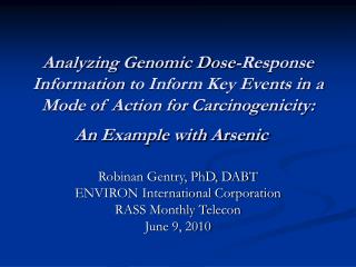 Robinan Gentry, PhD, DABT ENVIRON International Corporation RASS Monthly Telecon June 9, 2010