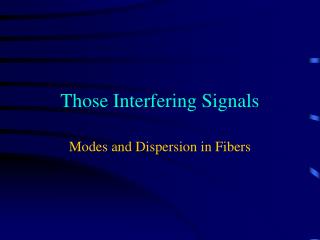 Those Interfering Signals