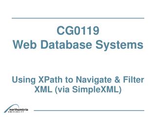 CG0119 Web Database Systems Using XPath to Navigate &amp; Filter XML (via SimpleXML) ‏