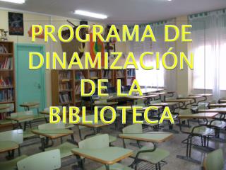 PROGRAMA DE DINAMIZACIÓN DE LA BIBLIOTECA