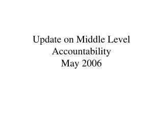 Update on Middle Level Accountability May 2006
