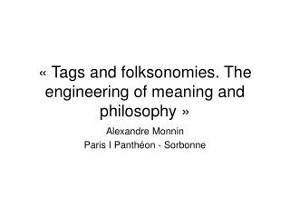 « Tags and folksonomies. The engineering of meaning and philosophy »