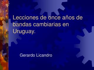Lecciones de once años de bandas cambiarias en Uruguay.