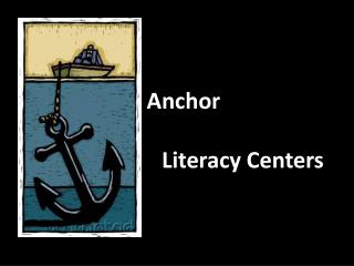 Anchor 					 					Literacy Centers