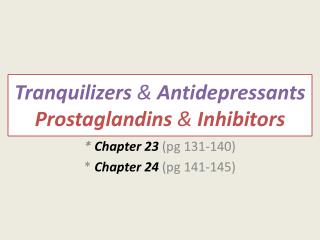 Tranquilizers &amp; Antidepressants Prostaglandins &amp; Inhibitors