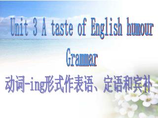 Unit 3 A taste of English humour Grammar
