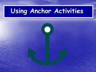 Using Anchor Activities