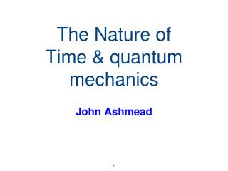 The Nature of Time &amp; quantum mechanics