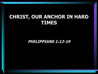 CHRIST, OUR ANCHOR IN HARD TIMES
