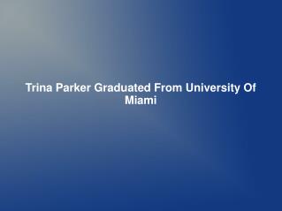 Trina Parker Graduated From University Of Miami