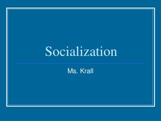 Socialization