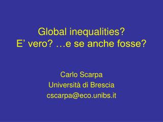 Global inequalities? E’ vero? …e se anche fosse?