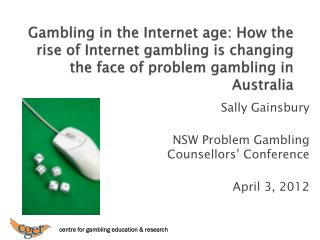Sally Gainsbury NSW Problem Gambling Counsellors’ Conference April 3, 2012