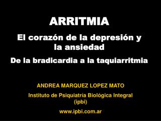 ANDREA MARQUEZ L O PEZ MATO Instituto de Psiquiatr í a Biol ó gica Integral (ipbi) ipbi.ar