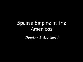 Spain’s Empire in the Americas