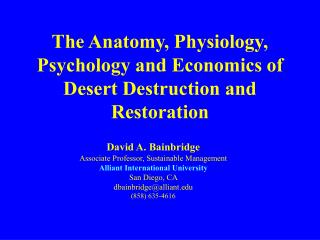 The Anatomy, Physiology, Psychology and Economics of Desert Destruction and Restoration