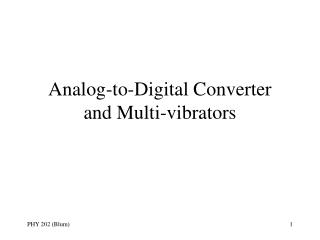 Analog-to-Digital Converter and Multi-vibrators