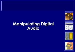 Manipulating Digital Audio