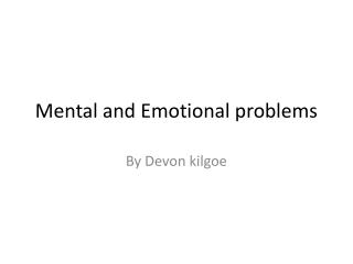 Mental and Emotional problems