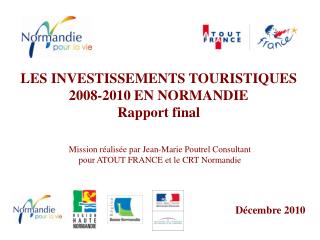 LES INVESTISSEMENTS TOURISTIQUES 2008-2010 EN NORMANDIE Rapport final