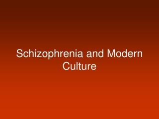 Schizophrenia and Modern Culture