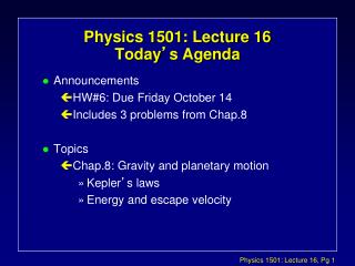 Physics 1501: Lecture 16 Today ’ s Agenda