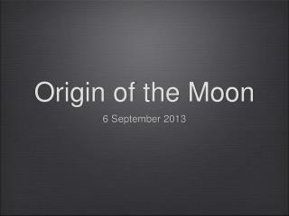Origin of the Moon