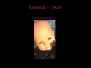 Amora – love Por Autumn Tietjen