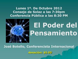 Lunes 1º. De Octubre 2012 Consejo de Solaz a las 7:30pm Conferencia Pública a las 8:30 PM