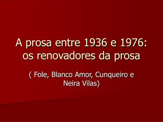 A prosa entre 1936 e 1976: os renovadores da prosa