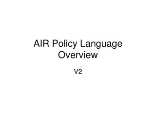 AIR Policy Language Overview