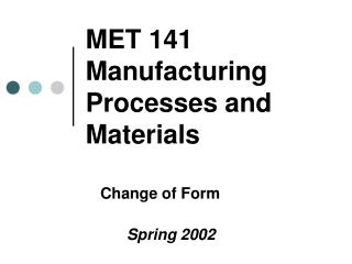 MET 141 Manufacturing Processes and Materials