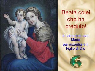 Beata colei che ha creduto!