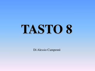 TASTO 8