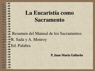 La Eucaristía como Sacramento