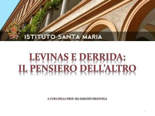 LEVINAS e DERRIDA: il pensiero dell’altro a cura della Prof. ssa Sabatini Emanuela